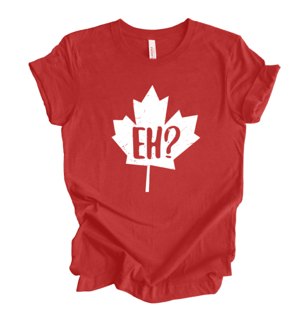 Eh? Canada Day Red T Unisex Shirt -