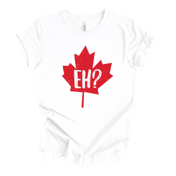 Eh? Canada Day white T Unisex Shirt -